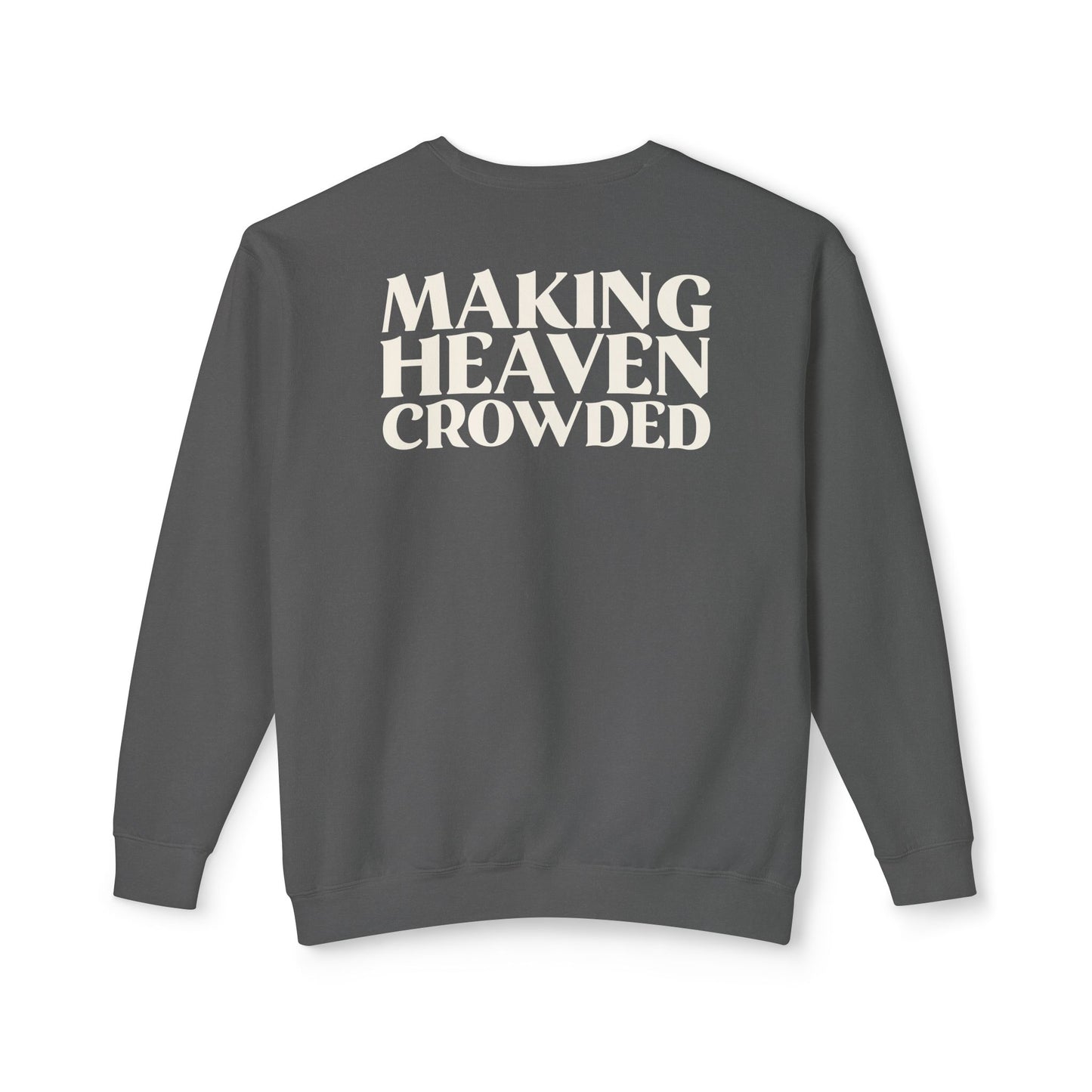 Making Heaven Crowded Sweatshirt