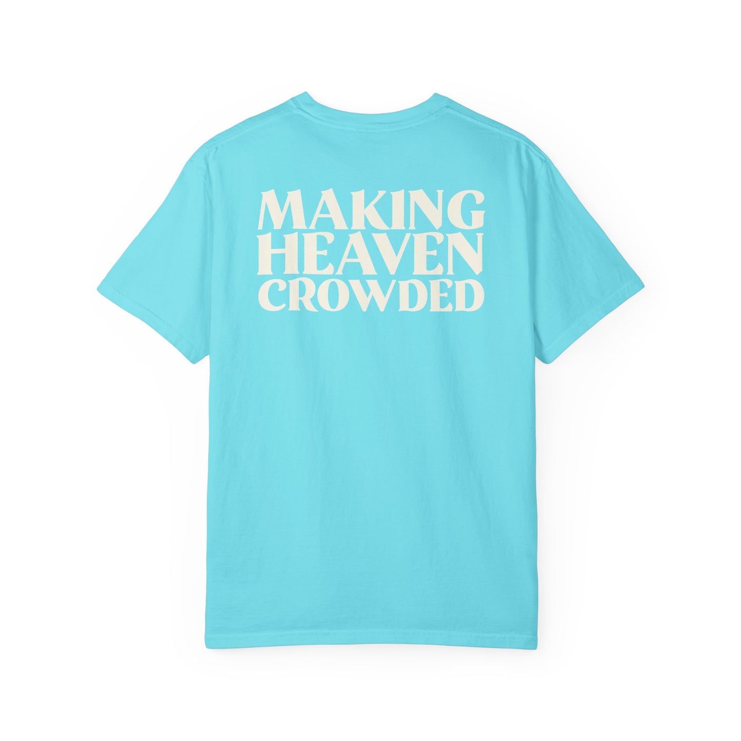 Making Heaven Crowded Tee