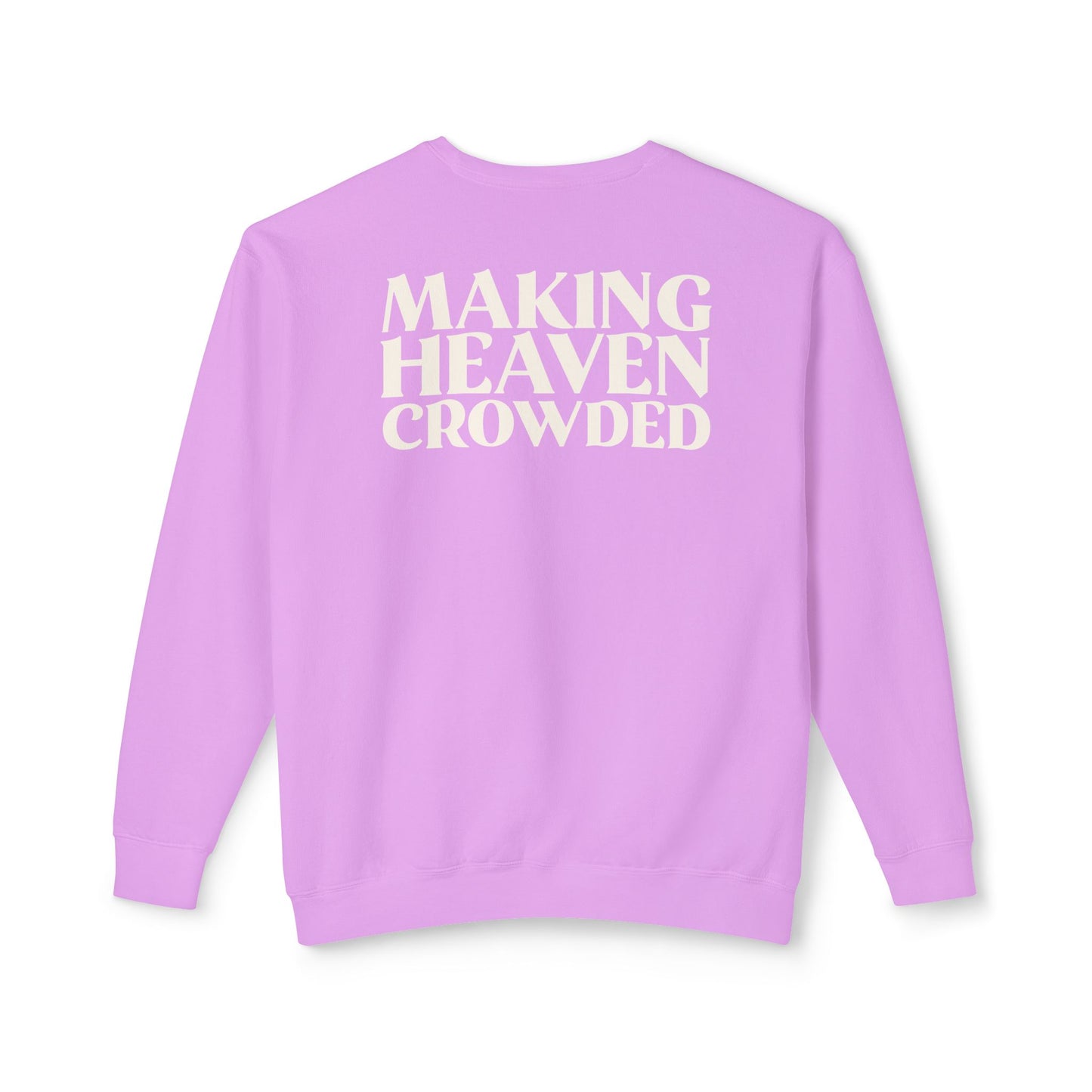 Making Heaven Crowded Sweatshirt