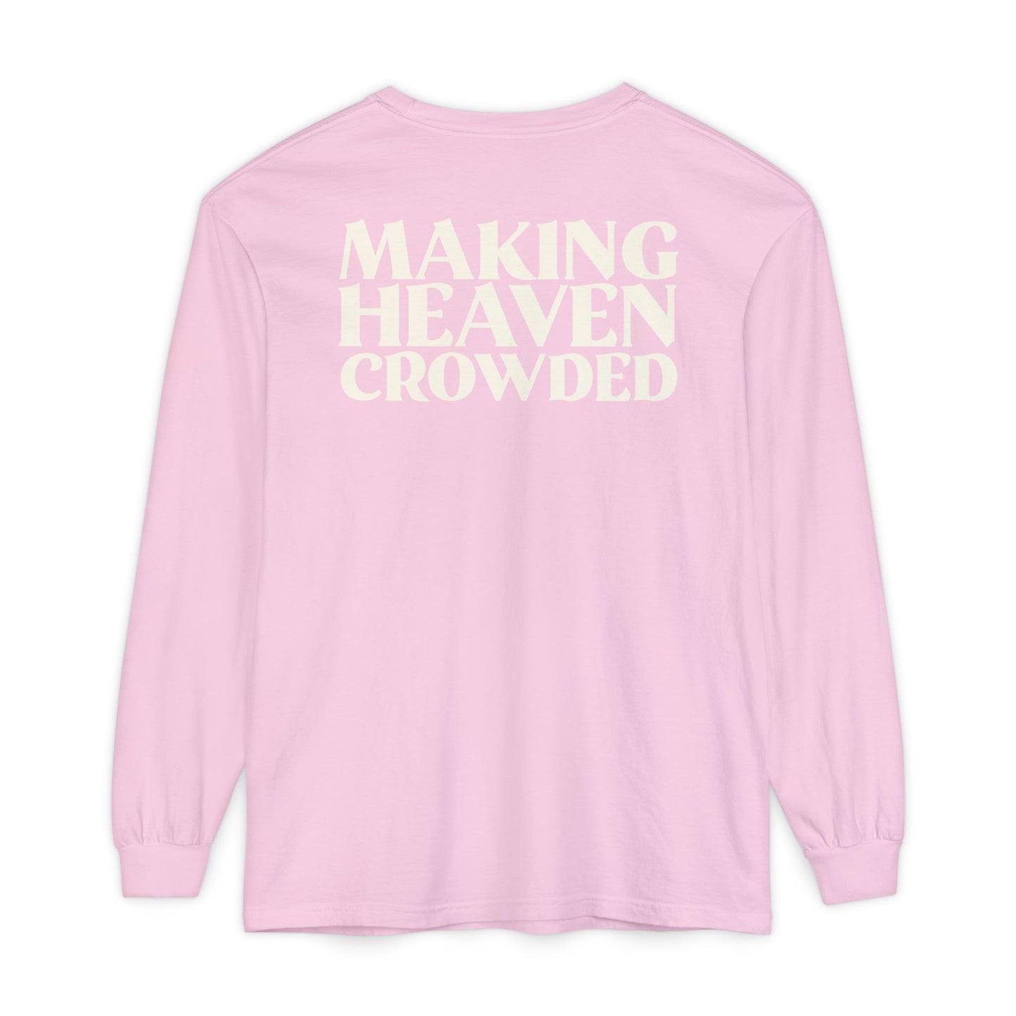 Making Heaven Crowded Long Sleeve