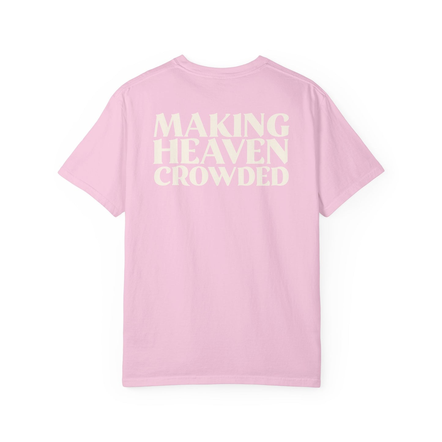 Making Heaven Crowded Tee