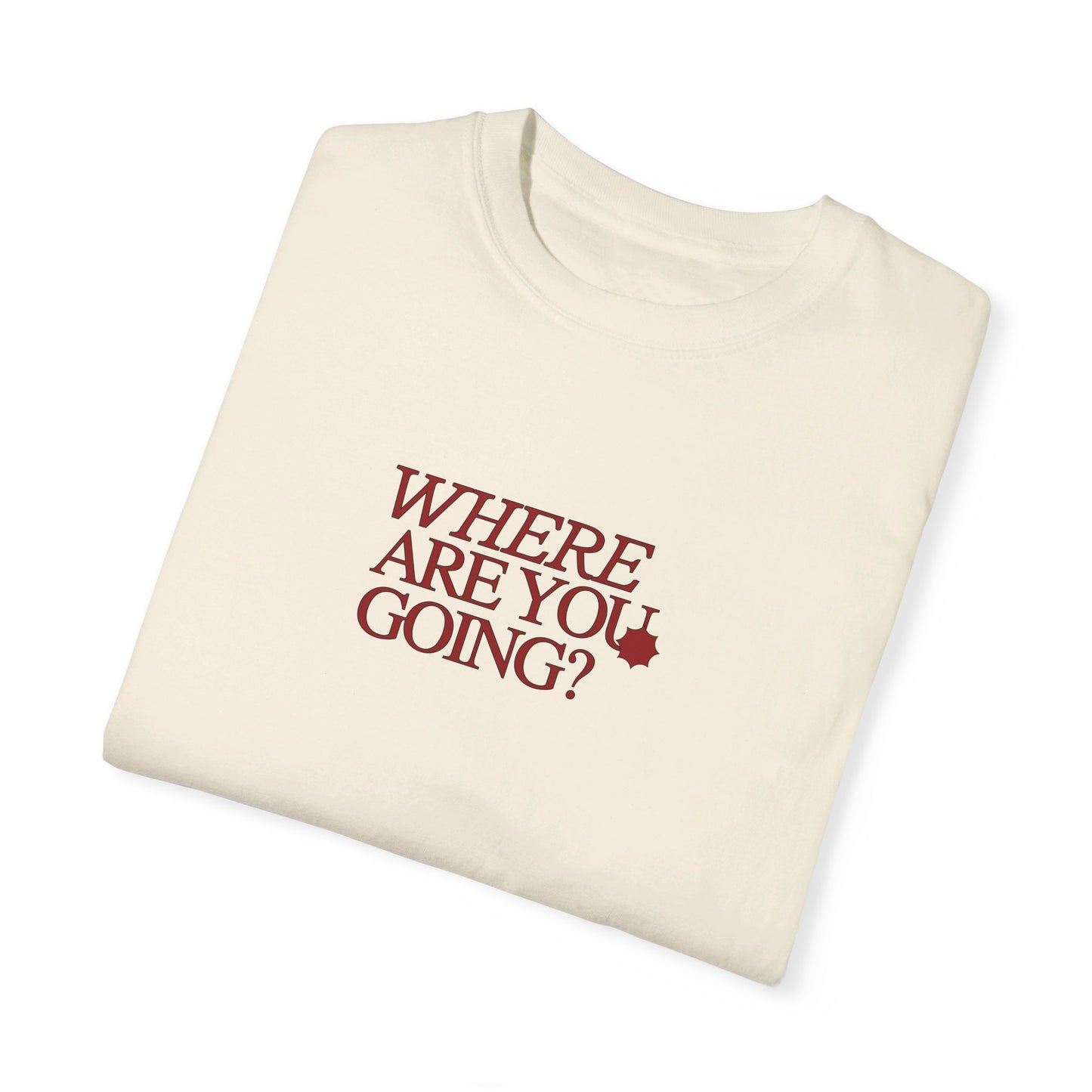 WHERE ARE YOU GOING Tee