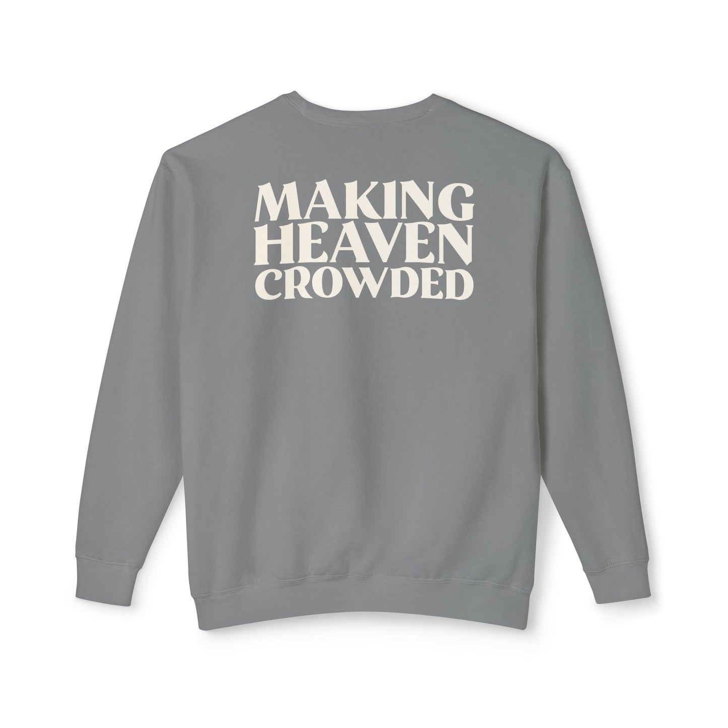 Making Heaven Crowded Sweatshirt