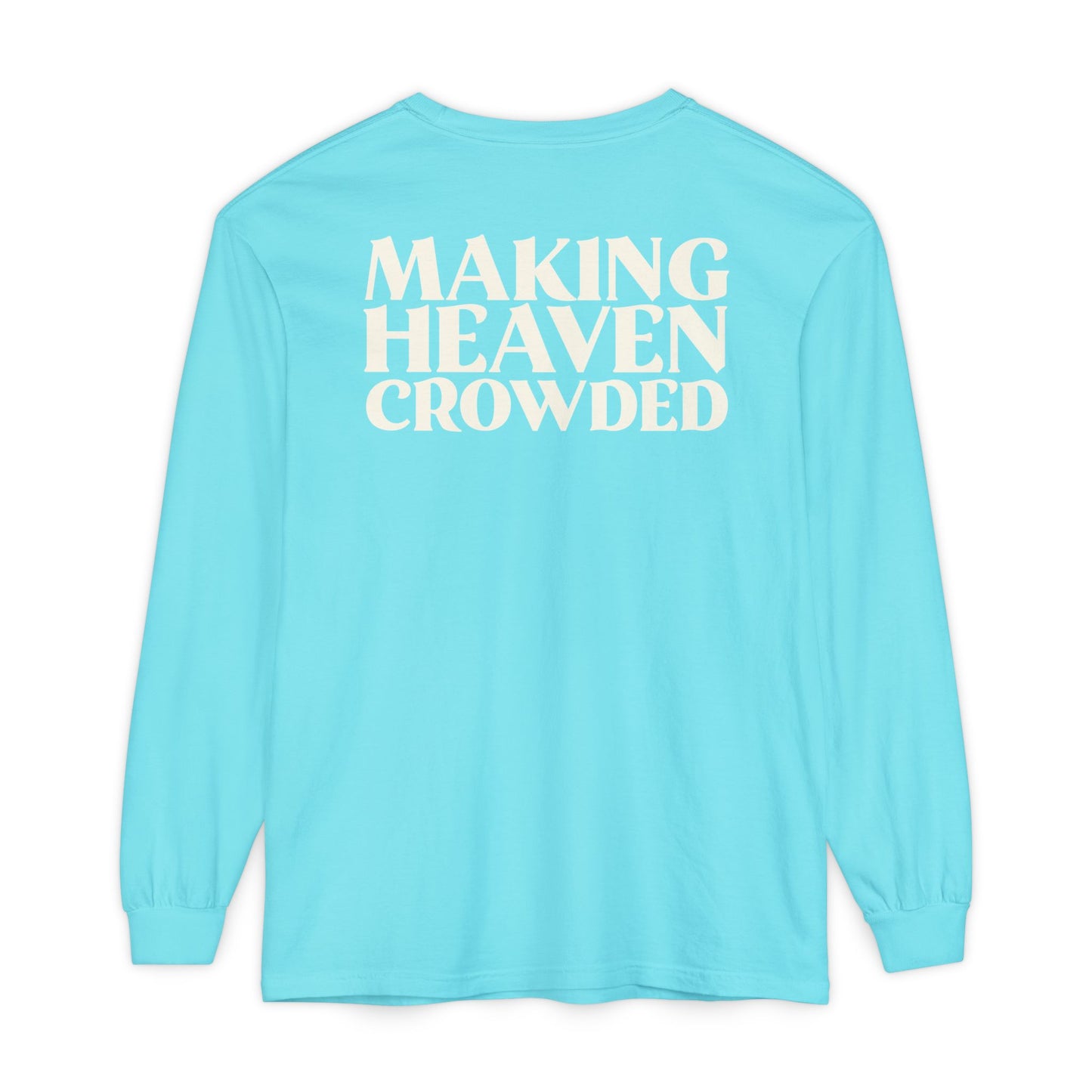 Making Heaven Crowded Long Sleeve