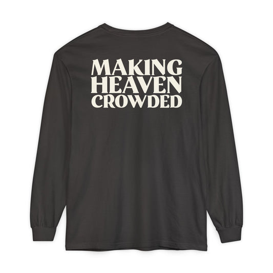 Making Heaven Crowded Long Sleeve