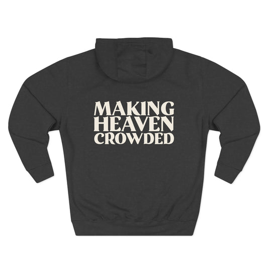 Making Heaven Crowded Hoodie